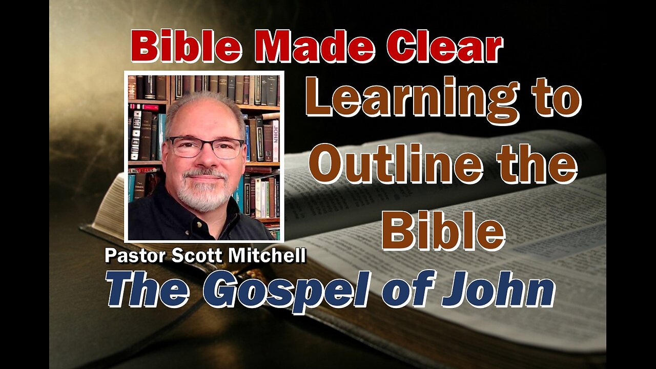 Learning to Outline the Bible using the Gospel of John, Scott Mitchell