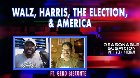 Walz, Harris, the Election, and America | Reasonable Suspicion w/Zeek Arkham