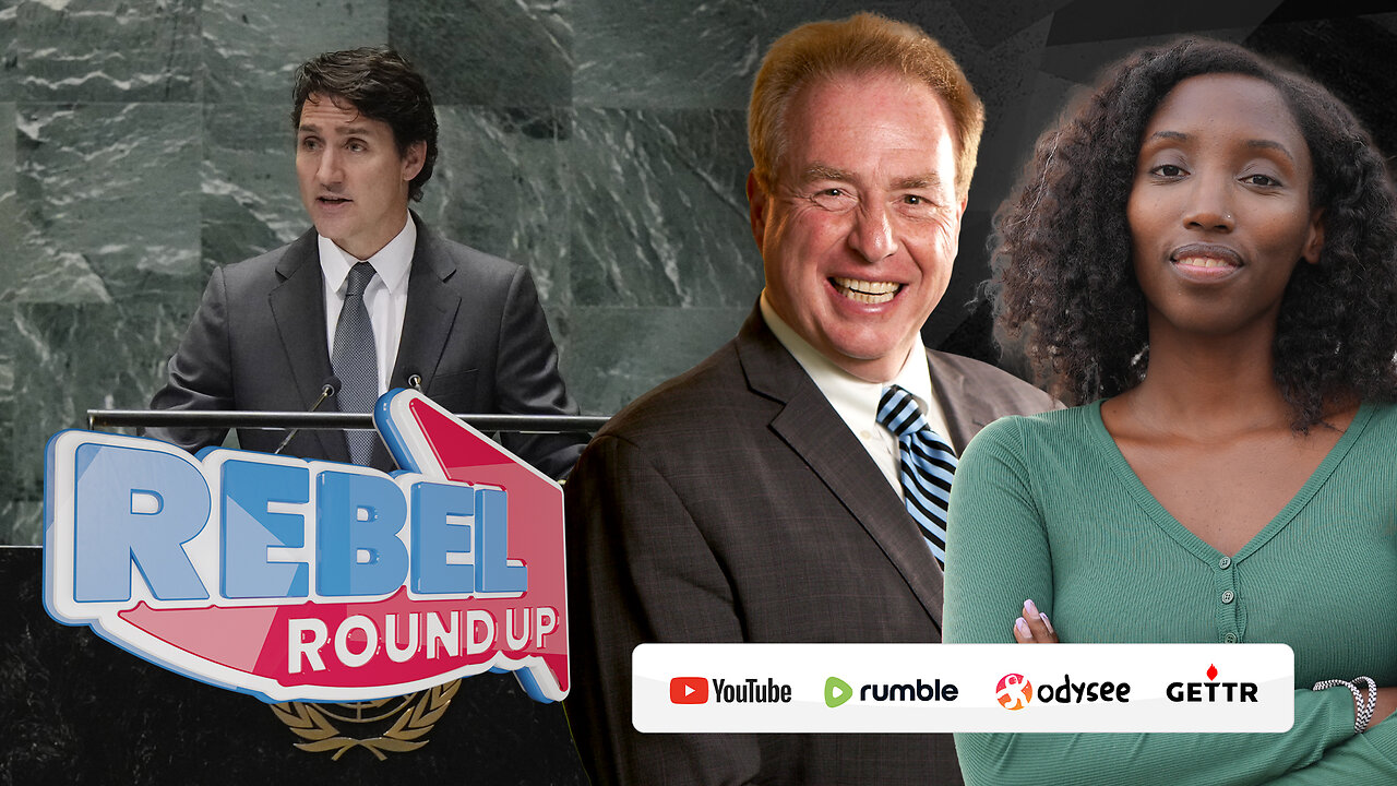 Rebel Roundup | Trudeau at the UN, Jacinda Ardern caught in Montreal, Gender ideology protests