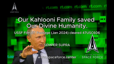 USSF Film CMD-50USC1550, Cleared 47USC606: Our Kahlooni Family Saved our Divine Humanity - CMD-50USC1550 SEMPER SUPRA