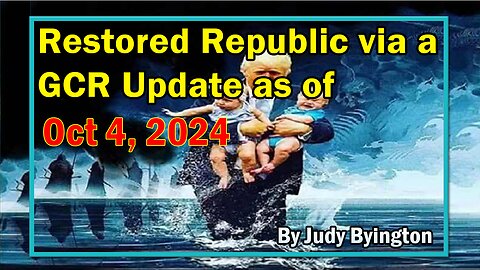 Restored Republic via a GCR Update as of Oct 4, 2024 - By Judy Byington