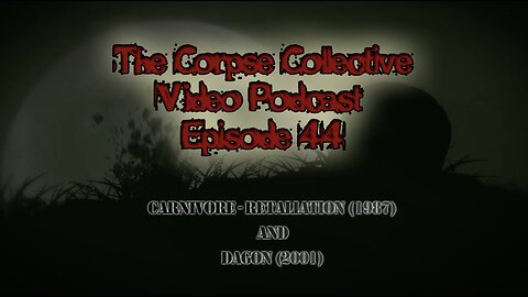 The Corpse Collective Video Show Episode 44