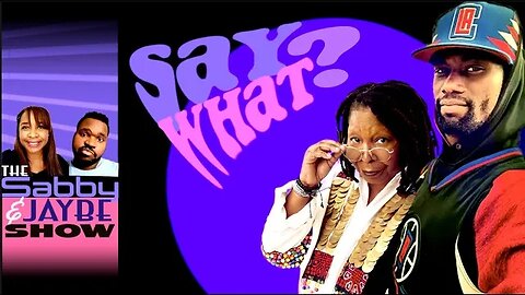 What DID Whoopi Say | Sabby & Jaybe Show