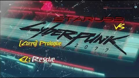 Cyberpunk 2077 [E2] (Corpo Prologue) Rescue