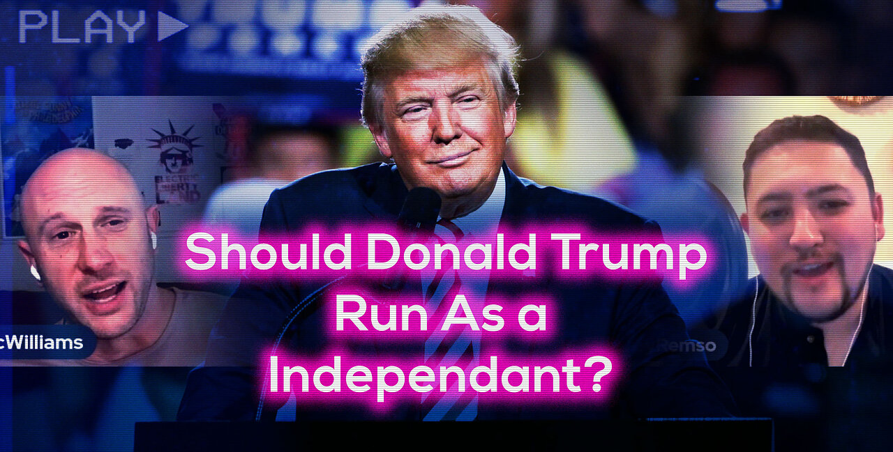 Should Donald Trump Run As a Independent?