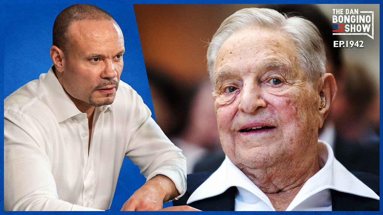 The Soros Biden Connection Exposed (Ep. 1942) - The Dan Bongino Show