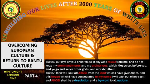 AFRICA IS THE HOLY LAND || OVERCOMING EUROPEAN CULTURE & RETURN TO BANTU CULTURE PART 4