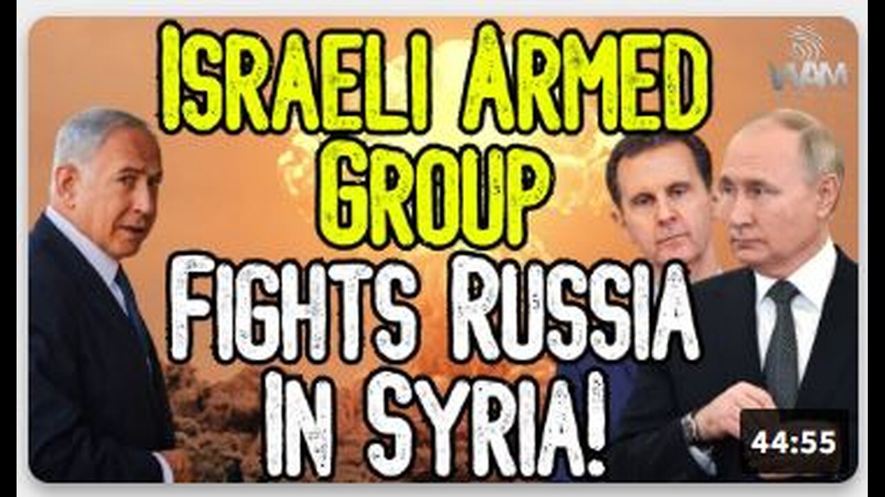 BREAKING: ISRAELI ARMED GROUP FIGHTS RUSSIA IN SYRIA! - Putin & Assad Meet With Iran!