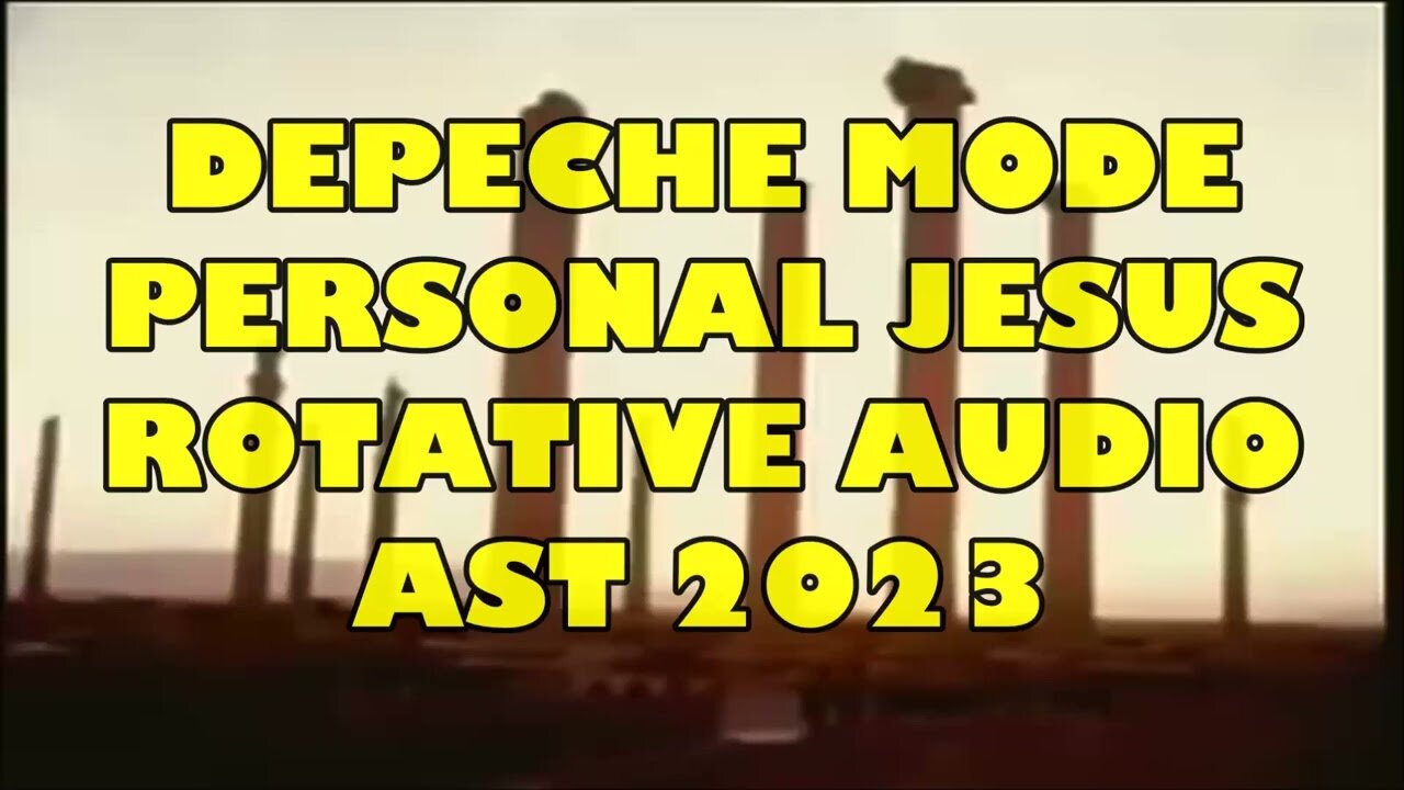 DEPECHE MODE PERSONAL JESUS , AST rotative audio 2023 SURROUND