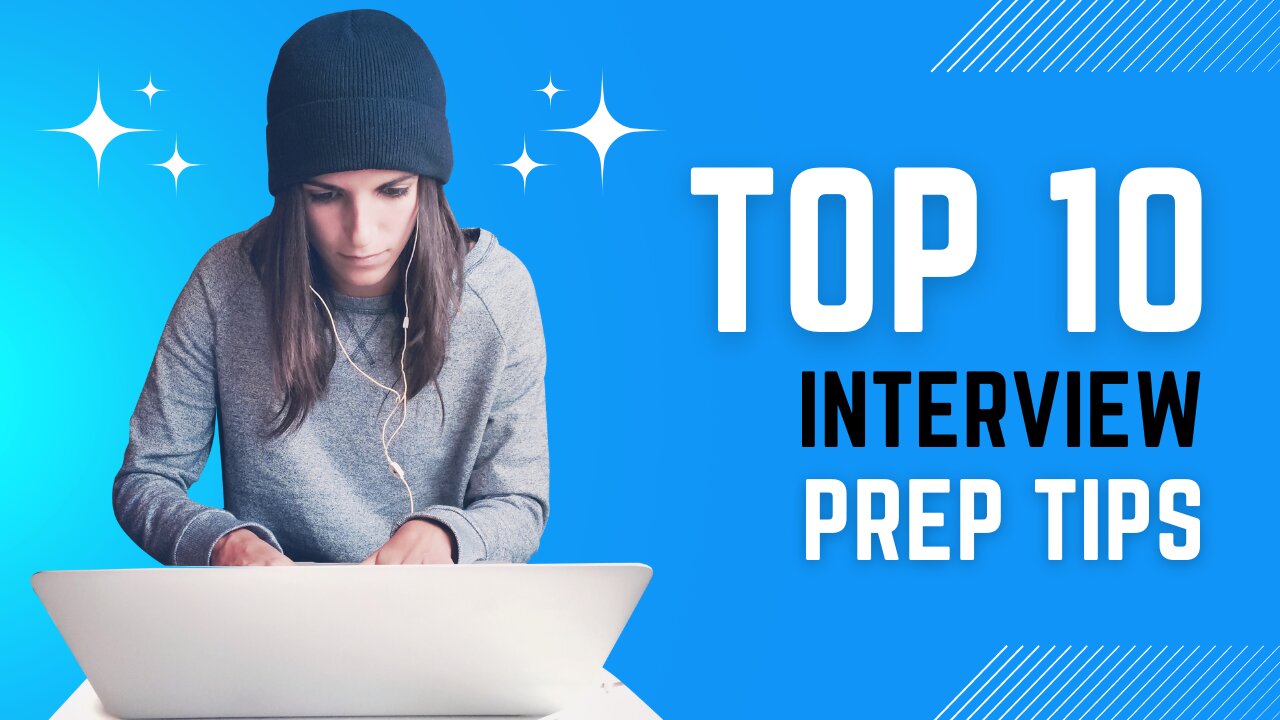 Making the Most of Your Interview: 10 Preparation Hints