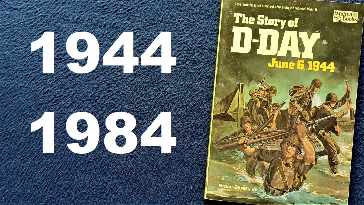 The Story of D-DAY June 6, 1944 by Bruce Bliven, Jr. Landmark Books, 1954, 1984