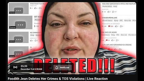 12-3-2024 The YouTube Underground "Foodith Jean Deletes Her Crimes & TOS Violations" w/ live chat (starts at 39:00)