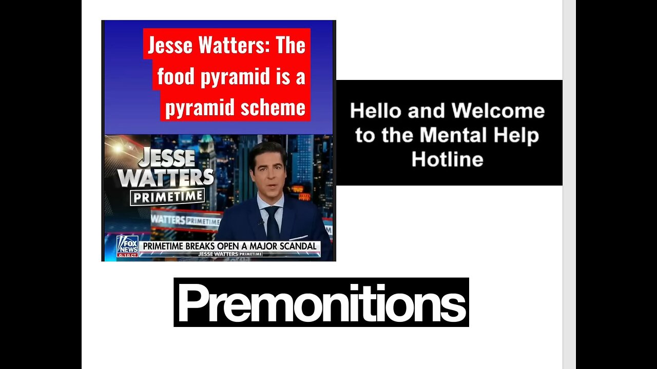 Food Fraud By the Big Gov / Mental Help Line / Premonition 4 min