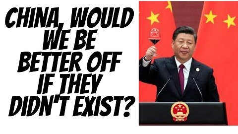 What if China wasn't there in the first place...would we all be a lot happier?