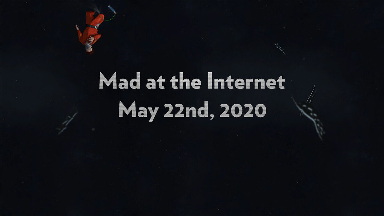 2020-05-22 - Back from Space - Mad at the Internet