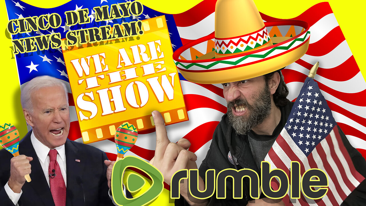 Sun 5-5 7PM EST Cinco De Mayo News StREEEEEEEEEEEam