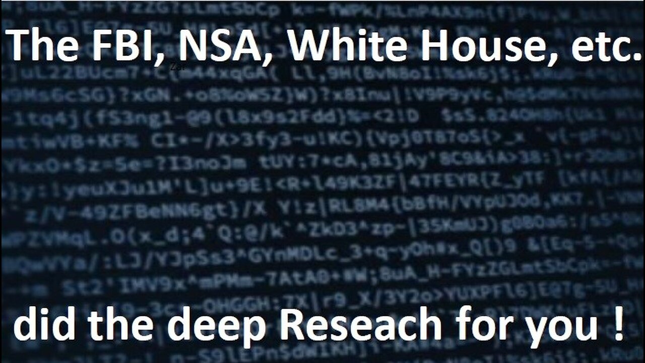 The FBI, NSA, White House, etc. did a deep Research for you