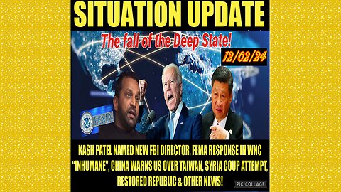 SITUATION UPDATE 12/2/24 - Kash Patel FBI, Fema Crimes, China Warns Us, Syrian Coup