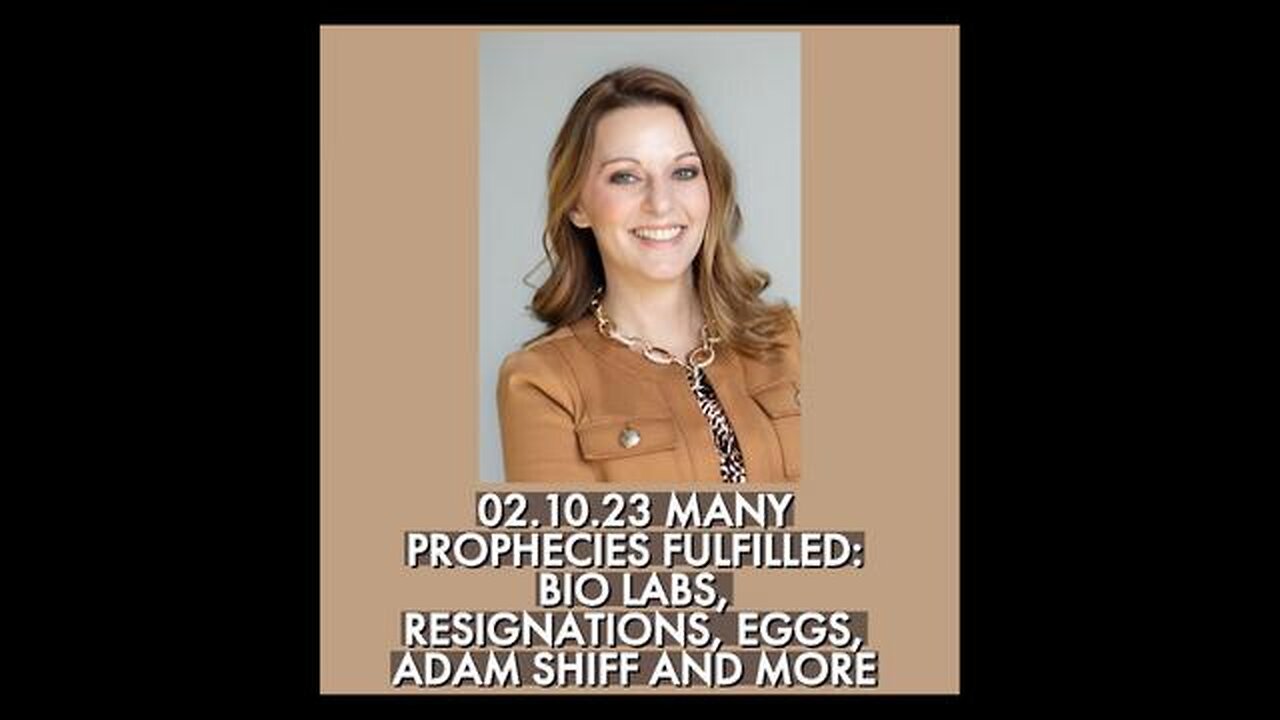 02.10.23 MANY PROPHECIES FULFILLED: BIO LABS, RESIGNATIONS, EGGS, ADAM SCHIFF AND MORE