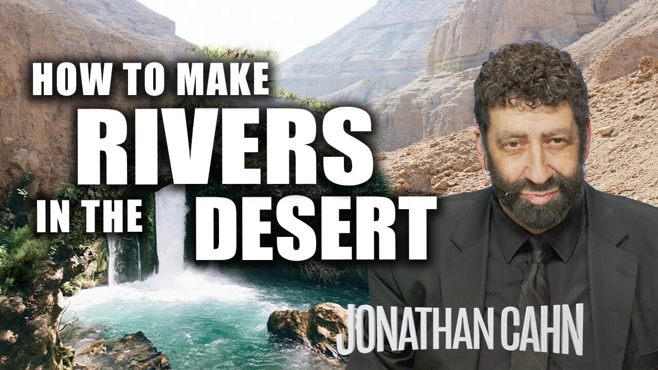 How To Make Rivers In The Desert | Jonathan Cahn Sermon