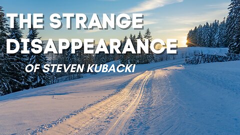 Show Me Mysteries | The Strange Disappearance of Steven Kubacki