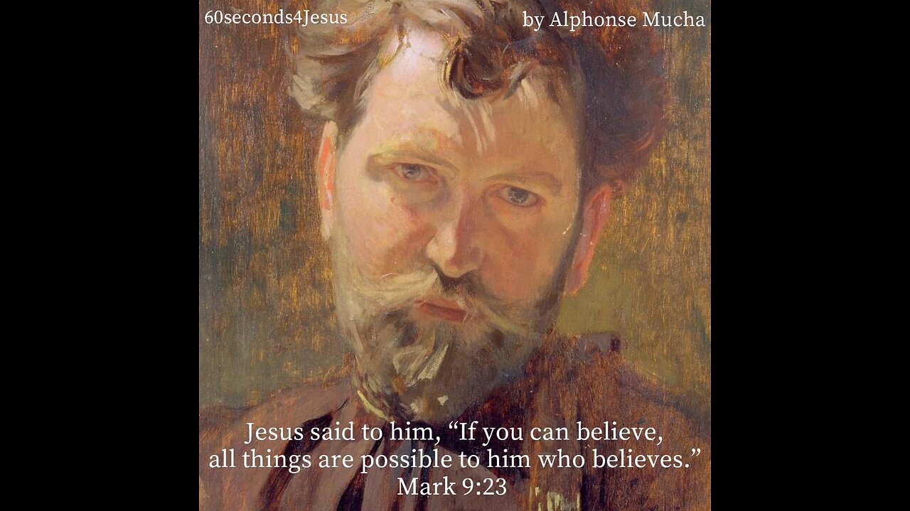 Jesus said to him, “If you can believe, all things are possible to him who believes.”