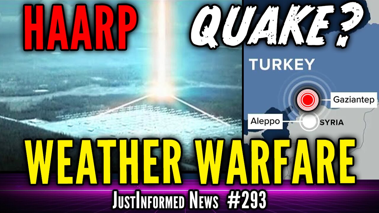 Are HAARP Arrays Being Weaponized In ASSYMETRICAL WARFARE w/ Turkish Quake? | JustInformed News #293