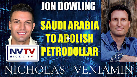 Jon Dowling Discusses Saudi Arabia To Abolish Petrodollar with Nicholas Veniamin