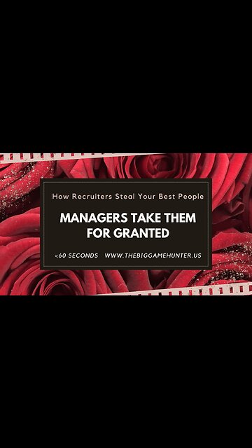 How Recruiters Steal Your Best People: Managers Take Them for Granted