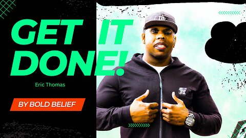 "Get it done" | Eric Thomas