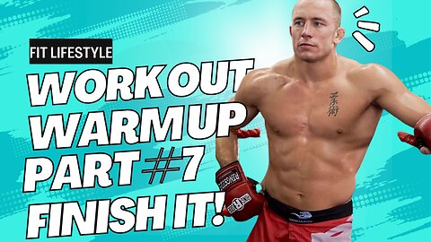 workout warm up part 7 finish it!