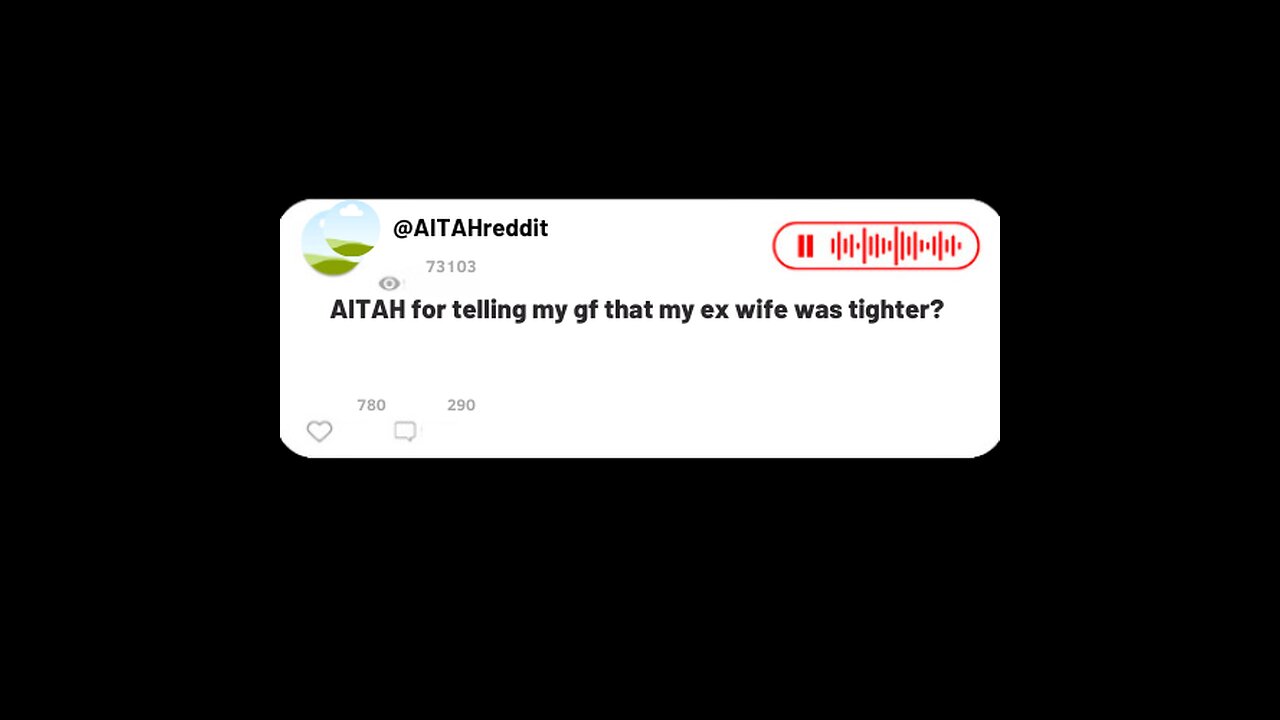 AITAH for telling my gf that my ex wife was tighter