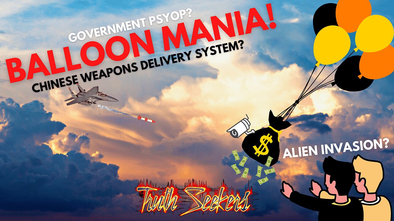 Balloon MANIA! Alien invasion? Government Psyop? Chinese weapons delivery system?