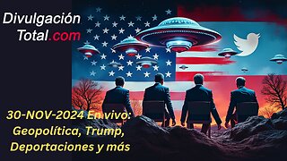 30-NOV-2024 En vivo: Geopolítica, Trump, Deportaciones, OVNIs y más