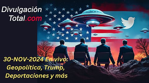 30-NOV-2024 En vivo: Geopolítica, Trump, Deportaciones, OVNIs y más