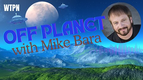 WTPN - OFF PLANET - ALIENS AND MORE - MIKE BARA