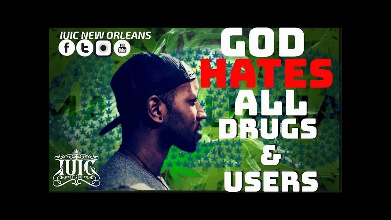 #IUIC: God Hates All DRUGS & USERS