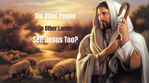 Jesus' Other Sheep. He Taught These People Too.