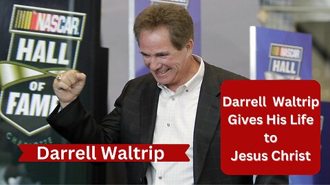 Darrell Waltrip Gives Life to Jesus Christ