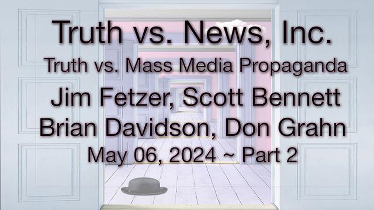 Truth vs. NEW$, Inc Part 2 (6 May 2024) with Don Grahn, Scott Bennett, and Brian Davidson