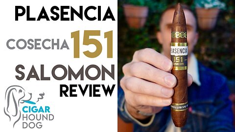 Plasencia Cosecha 151 Salomon Cigar Review