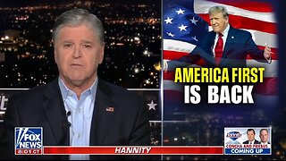 Hannity: America First Is Back In A Big Way!