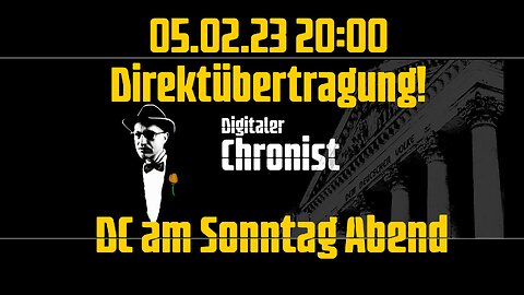 05.02.23 20:00 Direktübertragung! DC am Sonntag Abend