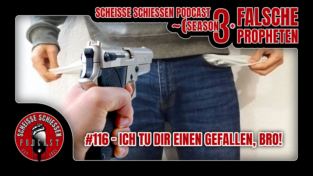 Scheisse Schiessen Podcast #116 - Ich tu dir einen Gefallen, Bro!