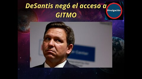 DeSantis negó el acceso a GITMO