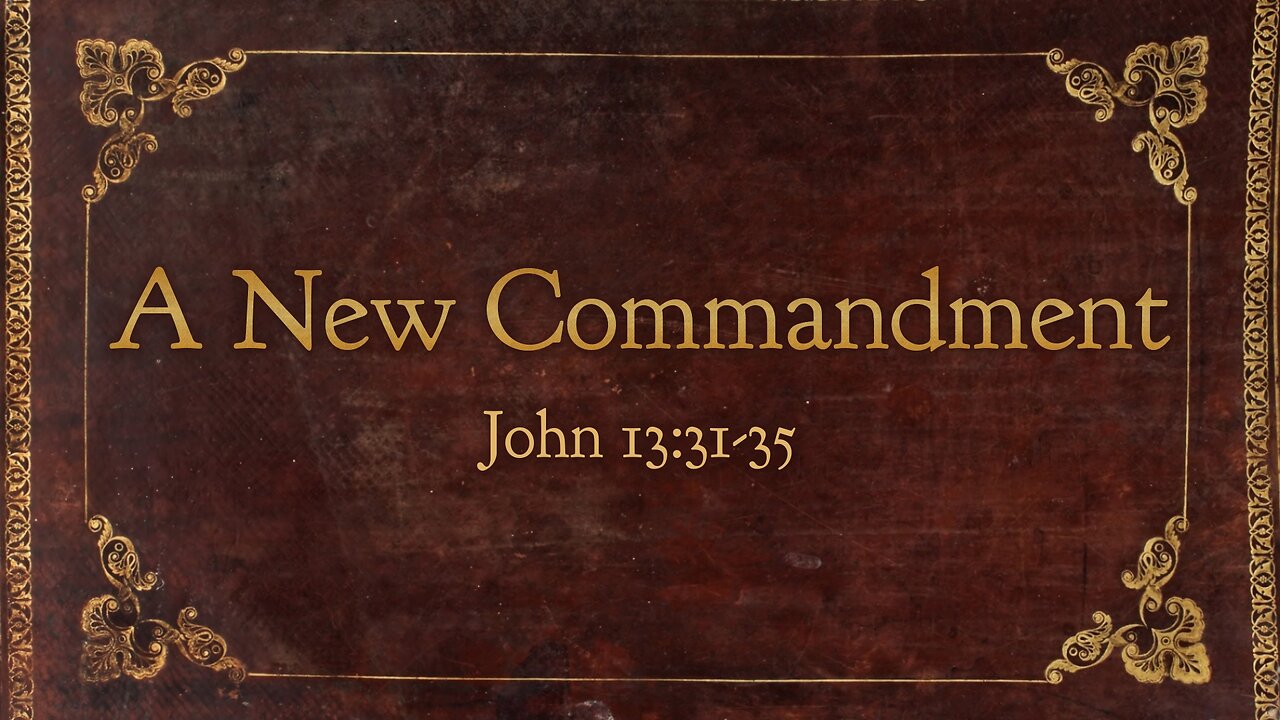 Feb. 5, 2023 - Sunday AM - MESSAGE - A New Commandment (John 13:31-35)