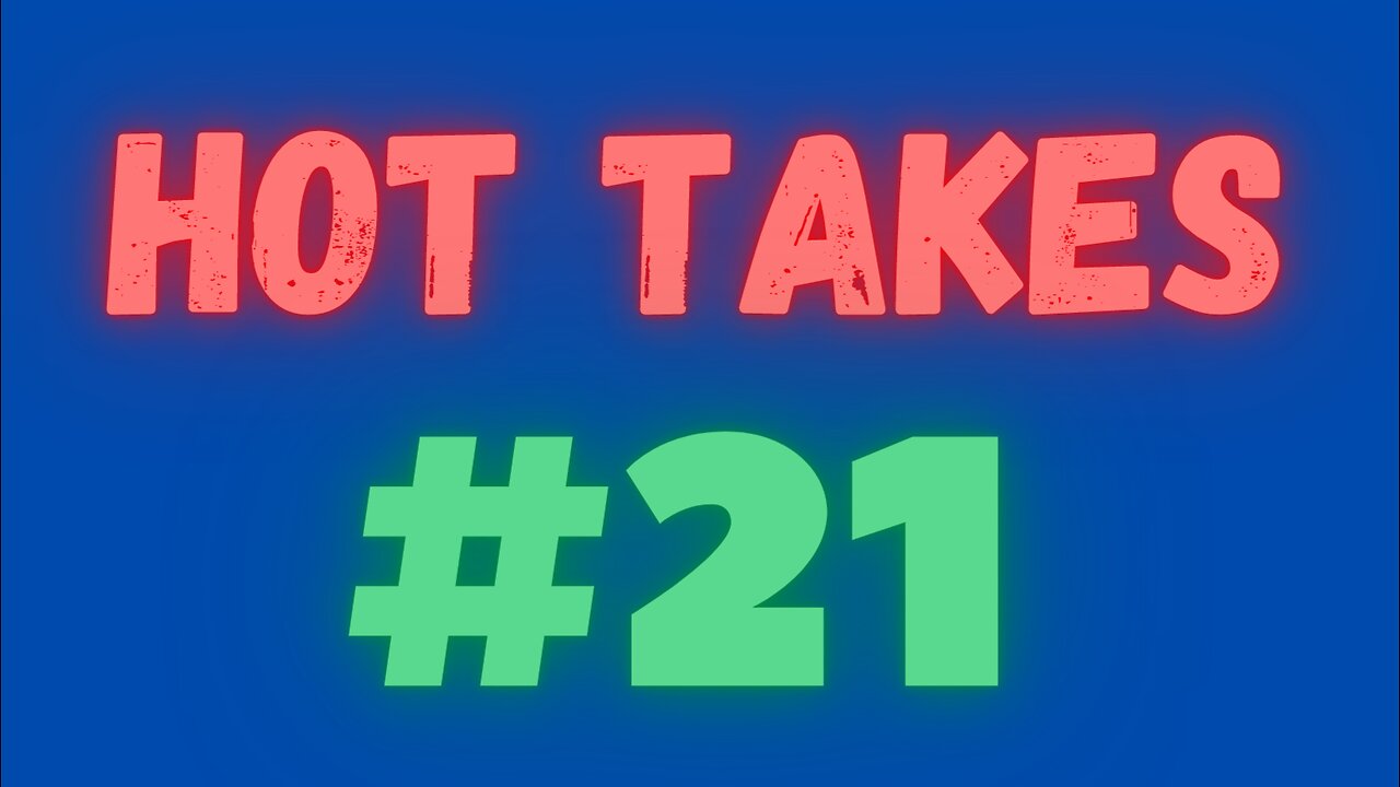 Hot Takes (February 12th, 2023)