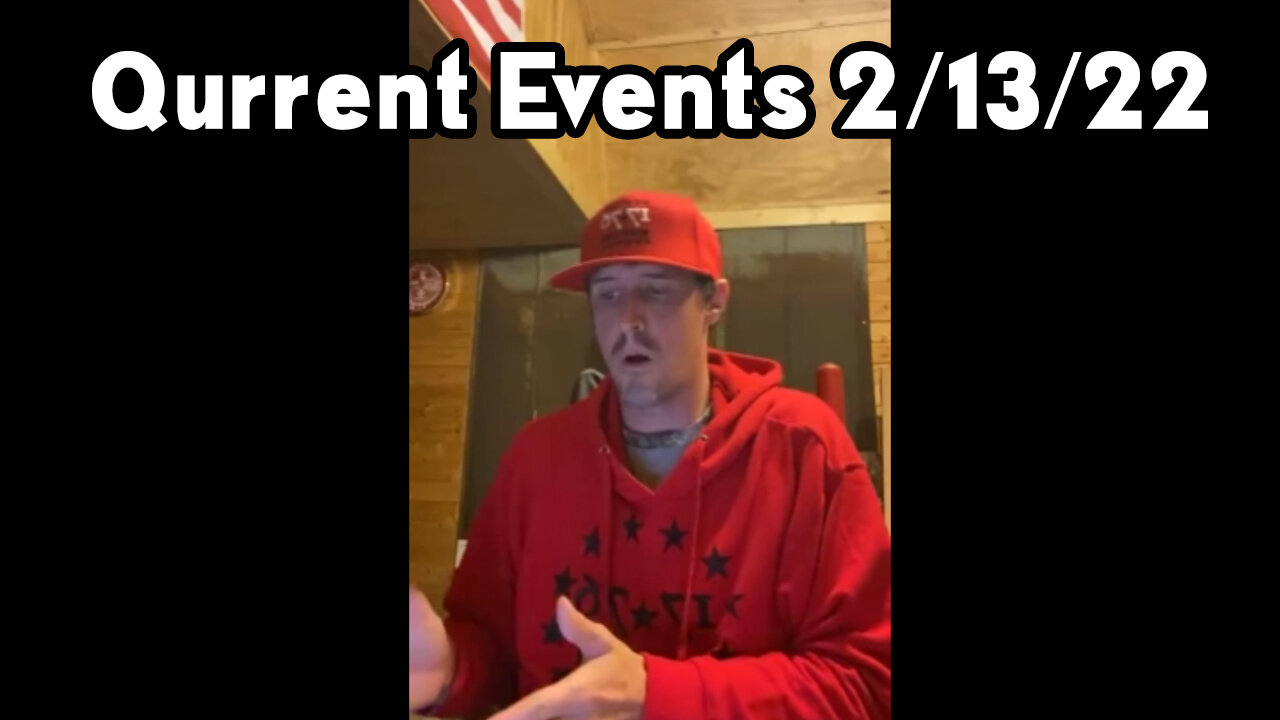 Derek Johnson: Qurrent Events 2/13/22