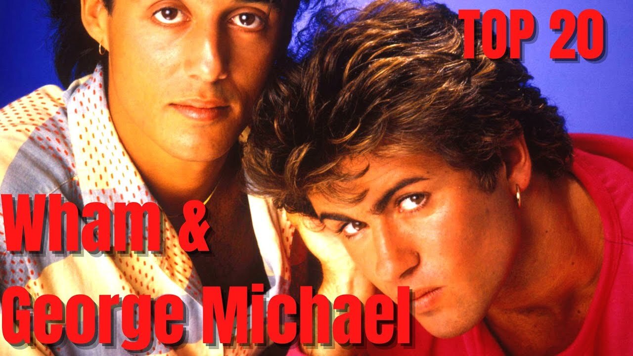 Wham George Michael Top 20