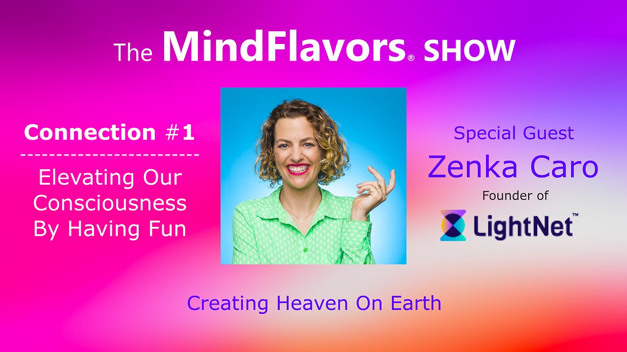 Elevating Our Consciousness By Having Fun - The MindFlavors® SHOW Connection #1